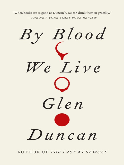 Title details for By Blood We Live by Glen Duncan - Available